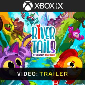River Tails Stronger Together Xbox Series X - Video Trailer