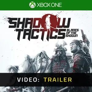 Shadow Tactics: Blades of the Shogun Xbox One - Video Trailer