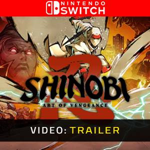 SHINOBI Art of Vengeance Nintendo Switch Video Trailer