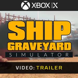 Ship Graveyard Simulator Xbox Series - Trailer