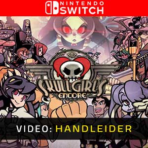 Skullgirls 2nd Encore Nintendo Switch Video Trailer
