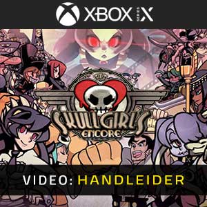 Skullgirls 2nd Encore Xbox Series Video Trailer