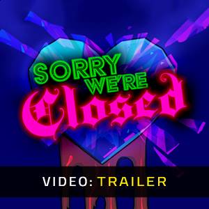 Sorry We’re Closed - Video Trailer
