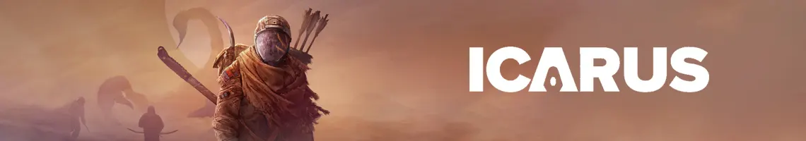 EEN OPEN WORLD PVE SURVIVAL GAME: ICARUS EEN OPEN WORLD PVE SURVIVAL GAME: ICARUS