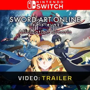 SWORD ART ONLINE: Alicization Lycoris Nintendo Switch - Video Trailer