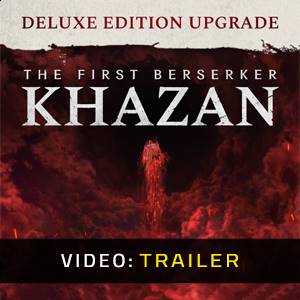 The First Berserker Khazan DELUXE EDITION Upgrade - Video Trailer