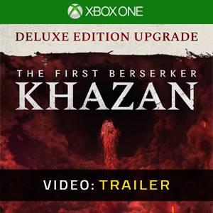 The First Berserker Khazan DELUXE EDITION Upgrade Xbox One - Video Trailer