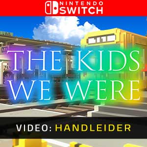 The Kids We Were Nintendo Switch Video-opname