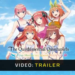 The Quintessential Quintuplets Five Memories Spent With You - Videotrailer