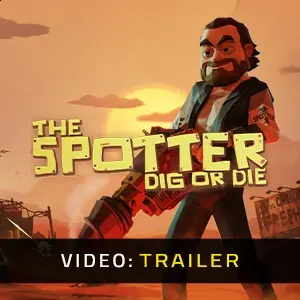 The Spotter Dig or Die - Trailer