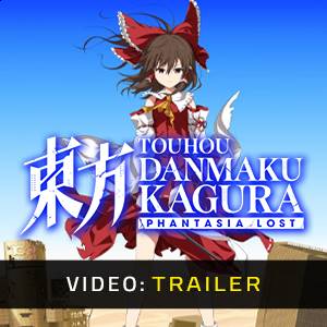 Touhou Danmaku Kagura Phantasia Lost Video Trailer