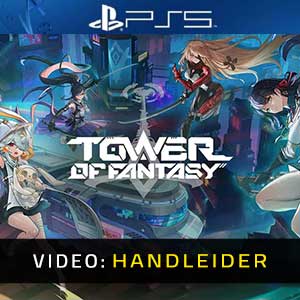 Tower of Fantasy - Video-Handleider