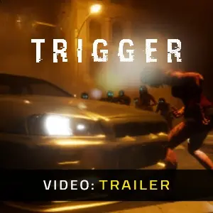 TRIGGER - Videotrailer