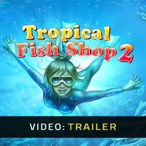 Tropical Fish Shop 2 – Trailer