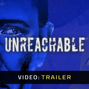 Unreachable - Video Trailer