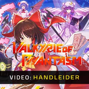 Valkyrie of Phantasm - Video-Handleider