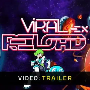 Viral Reload EX - Trailer Video
