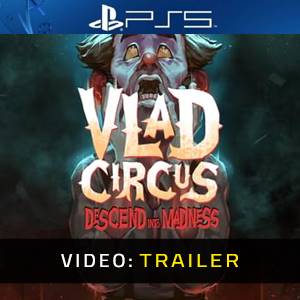Vlad Circus Descend Into Madness PS5 Video Trailer