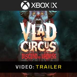 Vlad Circus Descend Into Madness Xbox Series Video Trailer
