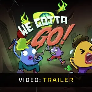 We Gotta Go - Trailer