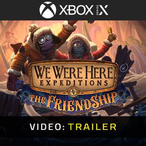 We Were Here Expeditions The FriendShip Xbox Series - Trailer