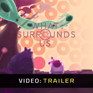 What Surrounds Us - Trailer