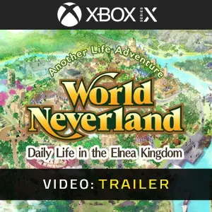 WorldNeverland - Daily Life in the Elnea Kingdom - Another Life Adventure Xbox Series - Trailer
