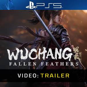 WUCHANG Fallen Feathers PS5 - Video Trailer
