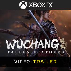 WUCHANG Fallen Feathers Xbox Series - Video Trailer